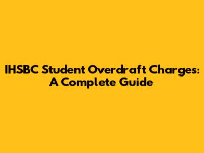 IHSBC Student Overdraft Charges: A Complete Guide