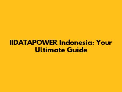 IIDATAPOWER Indonesia: Your Ultimate Guide