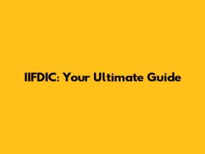 IIFDIC: Your Ultimate Guide