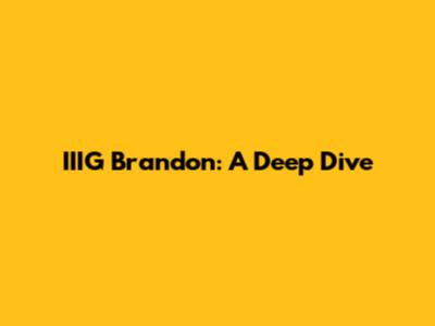 IIIG Brandon: A Deep Dive