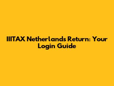 IIITAX Netherlands Return: Your Login Guide