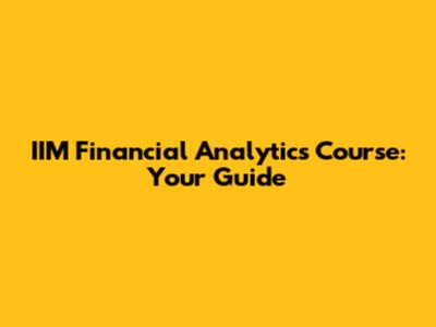 IIM Financial Analytics Course: Your Guide