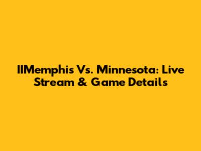 IIMemphis Vs. Minnesota: Live Stream & Game Details