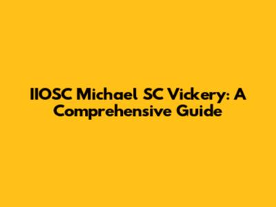IIOSC Michael SC Vickery: A Comprehensive Guide