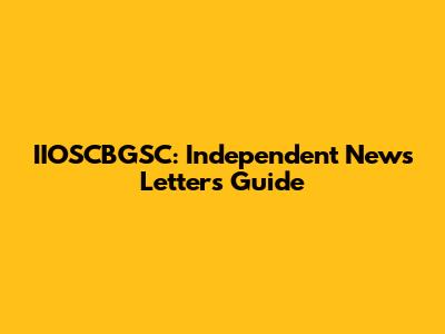 IIOSCBGSC: Independent News Letters Guide