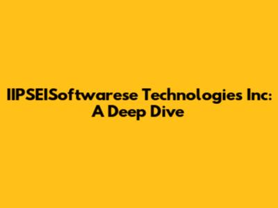 IIPSEISoftwarese Technologies Inc: A Deep Dive