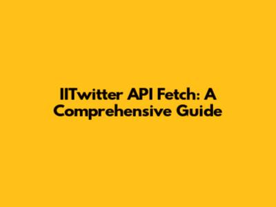IITwitter API Fetch: A Comprehensive Guide