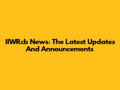 IIWRcb News: The Latest Updates And Announcements