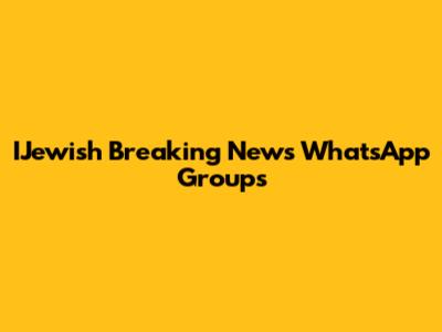 IJewish Breaking News WhatsApp Groups