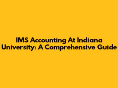 IMS Accounting At Indiana University: A Comprehensive Guide