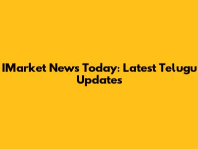 IMarket News Today: Latest Telugu Updates