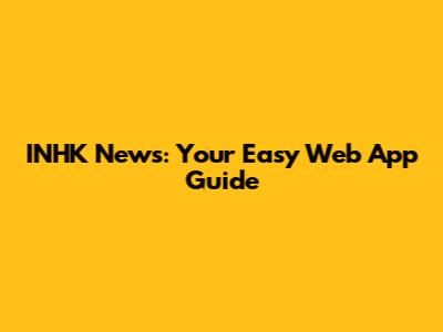 INHK News: Your Easy Web App Guide