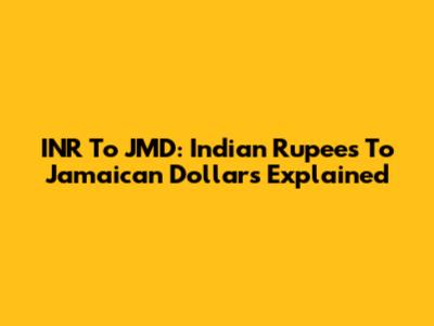 INR To JMD: Indian Rupees To Jamaican Dollars Explained