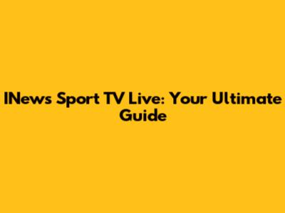 INews Sport TV Live: Your Ultimate Guide