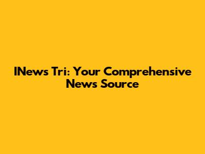 INews Tri: Your Comprehensive News Source