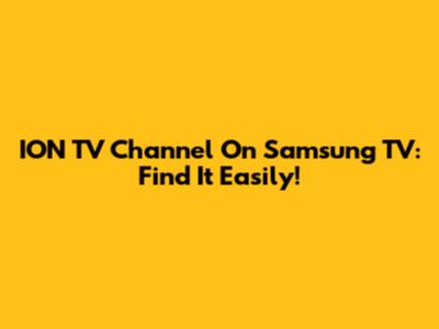 ION TV Channel On Samsung TV: Find It Easily!