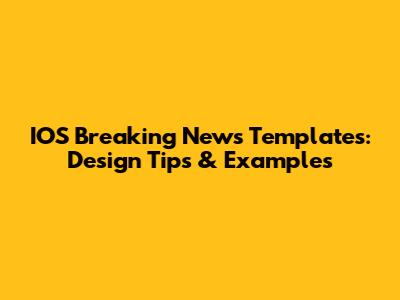 IOS Breaking News Templates: Design Tips & Examples