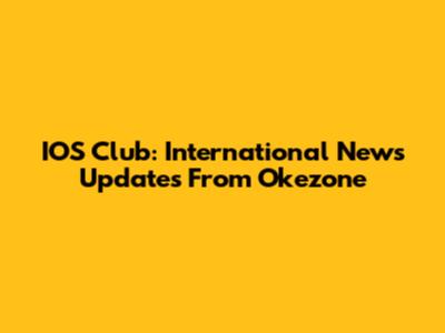 IOS Club: International News Updates From Okezone