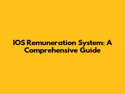IOS Remuneration System: A Comprehensive Guide