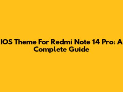 IOS Theme For Redmi Note 14 Pro: A Complete Guide