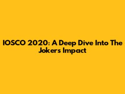 IOSCO 2020: A Deep Dive Into The Joker's Impact