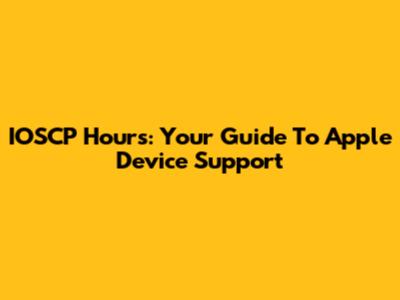 IOSCP Hours: Your Guide To Apple Device Support