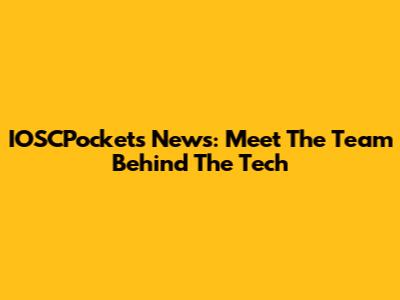 IOSCPockets News: Meet The Team Behind The Tech