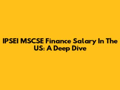 IPSEI MSCSE Finance Salary In The US: A Deep Dive