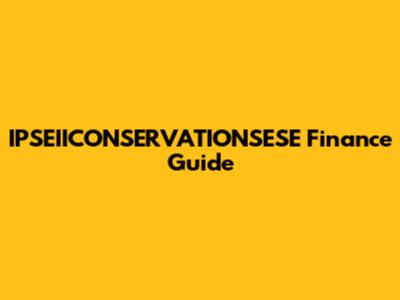 IPSEIICONSERVATIONSESE Finance Guide