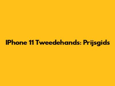 IPhone 11 Tweedehands: Prijsgids
