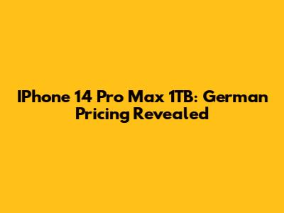 IPhone 14 Pro Max 1TB: German Pricing Revealed