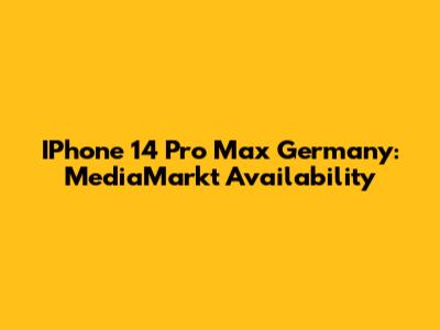 IPhone 14 Pro Max Germany: MediaMarkt Availability