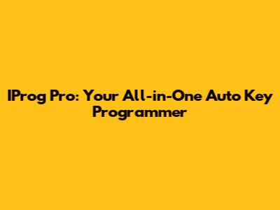 IProg Pro: Your All-in-One Auto Key Programmer