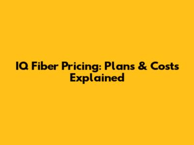 IQ Fiber Pricing: Plans & Costs Explained