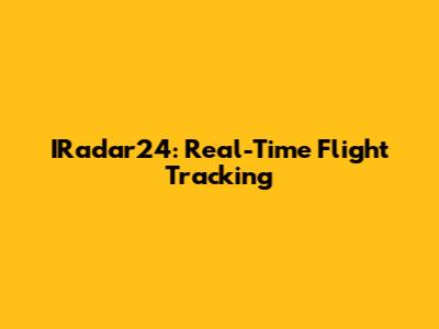 IRadar24: Real-Time Flight Tracking