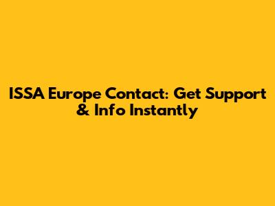 ISSA Europe Contact: Get Support & Info Instantly