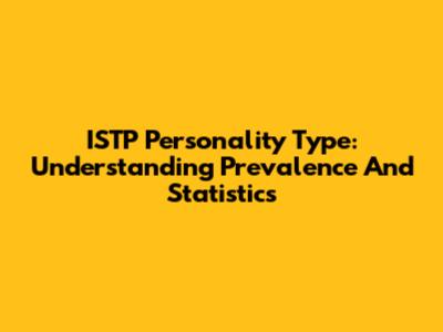 ISTP Personality Type: Understanding Prevalence And Statistics