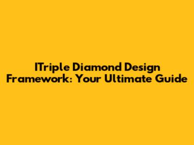 ITriple Diamond Design Framework: Your Ultimate Guide