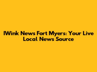 IWink News Fort Myers: Your Live Local News Source