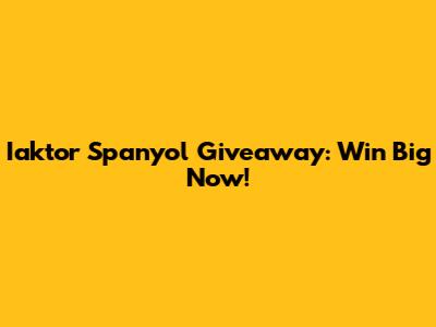 Iaktor Spanyol Giveaway: Win Big Now!