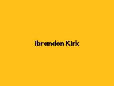Ibrandon Kirk
