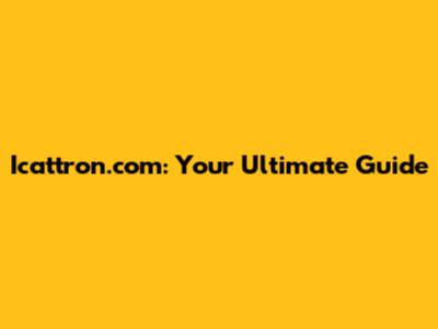 Icattron.com: Your Ultimate Guide