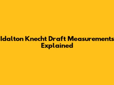 Idalton Knecht Draft Measurements Explained