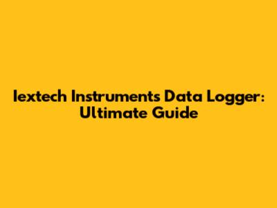 Iextech Instruments Data Logger: Ultimate Guide