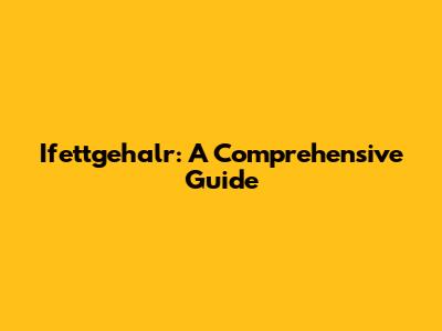 Ifettgehalr: A Comprehensive Guide