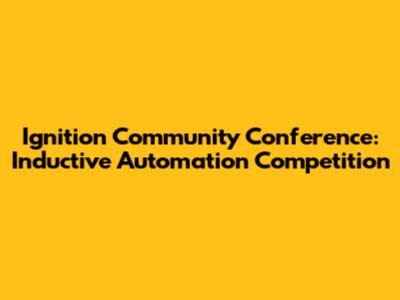 Ignition Community Conference: Inductive Automation Competition