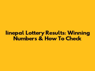 Iinepal Lottery Results: Winning Numbers & How To Check