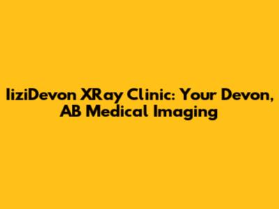 IiziDevon XRay Clinic: Your Devon, AB Medical Imaging