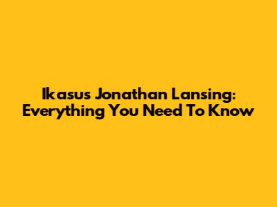 Ikasus Jonathan Lansing: Everything You Need To Know