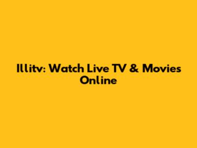 Illitv: Watch Live TV & Movies Online